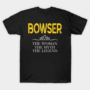 BOWSER The Woman The Myth The Legend T-Shirt